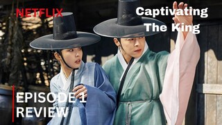 Captivating The King | Episode 1 Review
