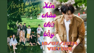 [VIETSUB] XIN CHÀO THỨ BẢY 18/07/2024 | CHUYẾN DAC NGOẠI ĐẦU TIÊN