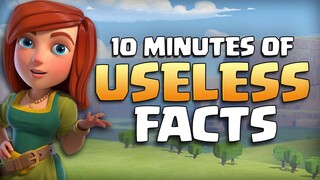 10 Minutes of USELESS Clash of Clans Facts