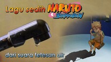 BUAT LAGU SEDIH NARUTO DARI SUARA AIR (SADNESS AND SORROW) #naruto