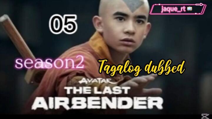 Tittle: THE LAST AIRBENDER | SERIES | SEASON 2 | Tagalog dubbed  | episode 05