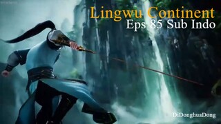 Lingwu Continent Eps 85 Sub Indo