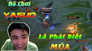 ThrowThi Cày Thuê - Đã Chơi Yasuo là phải Biết Múa
