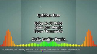 Guthben Duo - Baby Ko Si Kulot ( Slow Jam Remix ) Team Flammable