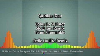 Guthben Duo - Baby Ko Si Kulot ( Slow Jam Remix ) Team Flammable