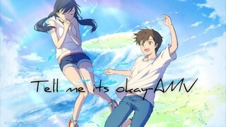 Tell Me its Okay.. - AMV