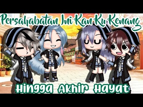 `•Persahabatan Ini Kan Ku Kenang Hingga Akhir Hayat•`|| GLMM INDONESIA 🇮🇩||ORIGINAL?¿