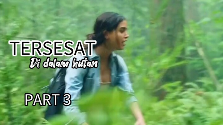 Part 3, Tersesat di dalam hutan 🔥