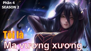 Tóm Tắt Anime Hay: Mắc Kẹt Trong Game Tôi Trở Thành Chúa Tể Ma Xương (P4) SS2 | Review Anime