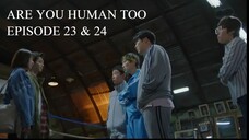 Are You Human Too Episode 23-24 (English Subtitles)