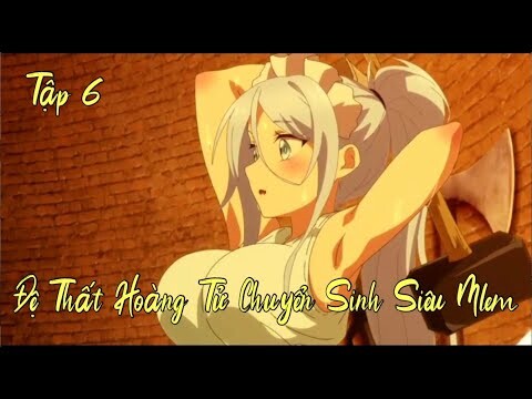 CHUYỂN SINH THÀNH THẤT HOÀNG TỬ TẬP 6 :Tóm tắt Anime cực hay|Búp Măng Anime