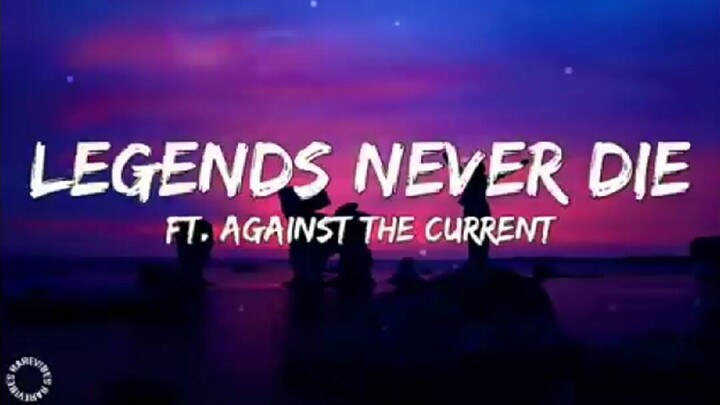 Legends Never Die Ft. Against The Current (Lyrics)