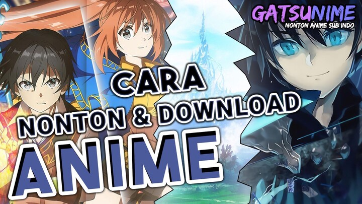 Cara Nonton Streaming & Download Anime Sub Indo Di Gatsunime