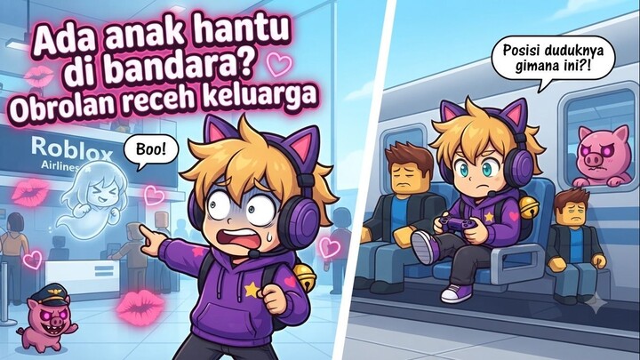 Ada anak hantu di bandara_ Obrolan receh keluarga