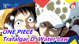 ONE PIECE|[Trafalgar D. Water Law]"Once ROOM shouts, your heart is already in my hands."_2