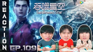 [REACTION] Swallowed Star มหาศึกล้างพิภพ (ซับไทย) | EP.109 | IPOND TV