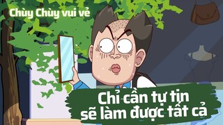 Chỉ cần tự tin thì có thể làm được tất cả