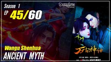 【Wangu Shenhua】 S1 EP 45 "Pertarungan Naga Vs Harimau"  - Ancient Myth | Sub Indo - 1080P