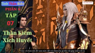 Tinh Thần Biến Phần 6 Tập 7 Vietsub Thuyết Minh  1080P | 星辰变 第6季 第7集 | HHTQ Thắng channel