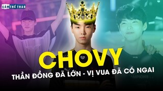 CHOVY | THẦN ĐỒNG ĐÃ LỚN – VỊ VUA ĐÃ CÓ NGAI