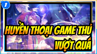 [HUYỀN THOẠI GAME THỦ] Trái tim - Vượt quá_1