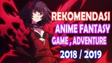 Rekomendasi Anime Fantasy,Adventure,Game 2018/2019 | Anime Petualangan Terbaru Dan TERBAIK