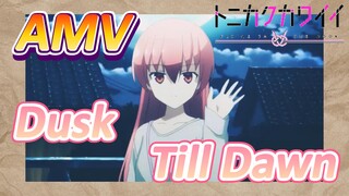 [Tóm Lại Em Rất Dễ Thương] AMV |  Dusk Till Dawn Bài Nhạc Này Hay Quá