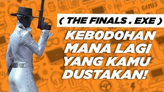 [ THE FINALS.exe ] Kebodohan mana lagi yang kamu dustakan!