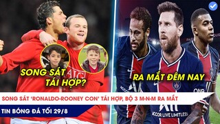 TIN BÓNG ĐÁ TỐI 29/8: Messi đá chính cùng Neymar và Mbappe? Con Ronaldo đá cho MU cùng con Rooney!