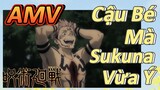 [Chú Thuật Hồi Chiến] AMV | Cậu Bé Mà Sukuna Vừa Ý