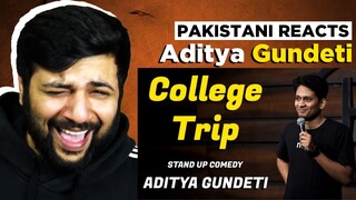 Pakistani Reacts To | College Trip - Standup Comedy ft. Aditya Gundeti