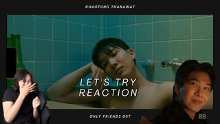 Let's Try เอาเลยมั้ย Ost.Only Friends เพื่อนต้องห้าม - Khaotung Thanawat MV Reaction