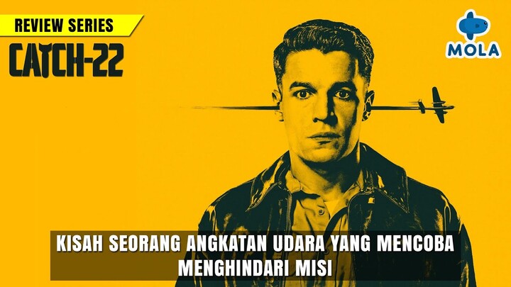 FIX NIATNYA NGEHINDARIN PER4NG MALAH NYUSAHIN SATU PASUKAN || Review Mola series CATCH-22 (2019)