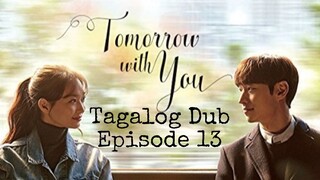 Tomorrow With You Tagalog Dub Ep13 Kdrama