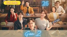 {Sub Indo} Gen Z Eps.26 HD