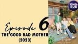 The Good Bad Mother (2023) Episode 6 Full English Sub (1080p)