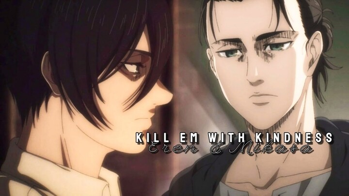 Eren & Mikasa AMV [+4x16]- Kill Em With Kindness