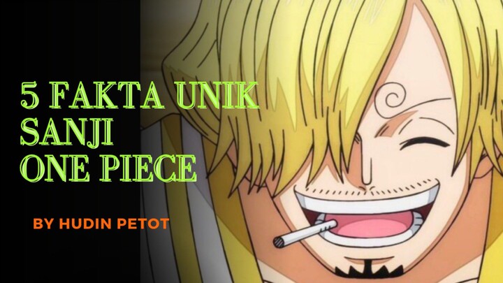 5 FAKTA UNIK SANJI : ONE PIECE...