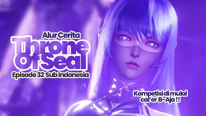 Throne Of Seal Episode 32 Sub Indonesia | HD | Alur Cerita