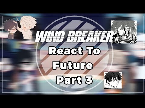 Wind Breaker React To Future || Part 3 || ❗ Spoiler Manga ❗ || Ship AllSakura Haruka|| by: Yuuhi