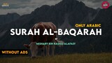 Surah Al-Baqarah Surah 2 | Only Arabic | By Mishary Rashid Alafasy