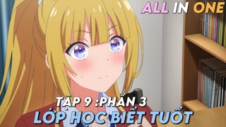 "Chào Mừng Đến Với Lớp Học Đề Cao Thực Lực" SS3 | Tập 9 | Tóm Tắt Anime