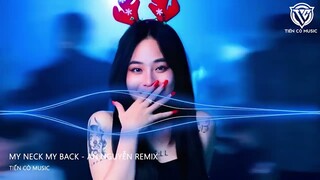 My Neck My Back - An Nguyễn Remix || Nhạc Remix Bass Căng Vão Ò