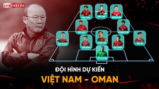 ĐỘI HÌNH DỰ KIẾN đội tuyển Việt Nam cho màn đối đầu OMAN | THẦY PARK CÙNG BÀI TOÁN NHÂN SỰ HÓC BÚA