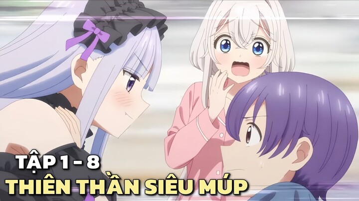"Nhặt Được Thiên Thần Siêu Múp Về Làm Vợ " | Tập 1 - 8 | Tóm Tắt Anime