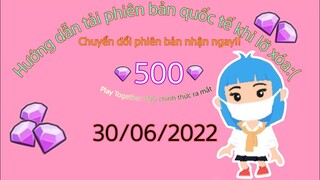 Play Together | Hướng dẫn tải lại Play Together phiên bản quốc tế và giải đáp câu hỏi của các bạn
