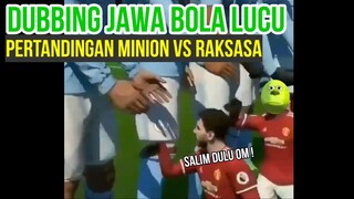 PERTANDINGAN MINION VS RAKSASA | DUBBING JAWA BOLA