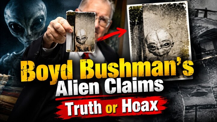 Boyd Bushman's Alien Claims - Truth or Hoax