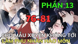 CHỦ MẪU XUYÊN KHÔNG TỚI LÀM PHU NHÂN HÀO MÔN - Phần 13 - Chap 76-81 | Review Phim Truyện Tranh Hay