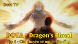 DOTA - Dragon's Blood Tập 4 - Câu chuyện về người săn rồng